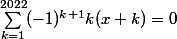 
 \\ \sum_{k=1}^{2022}(-1)^{k+1}k(x+k)=0
 \\ 